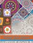 Vintage Quilt patterns coloring book for adults relaxation: Quilt blocks & designs pattern coloring book: Quilt blocks & designs pattern coloring book Cover Image