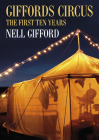 Giffords Circus: The First Ten Years By Nell Gifford Cover Image