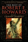 The Best of Robert E. Howard     Volume 1: Volume 1: Crimson Shadows By Robert E. Howard Cover Image