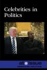 Celebrities in Politics (At Issue) By Lisa Idzikowski (Editor) Cover Image