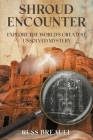 Shroud Encounter: Explore the World's Greatest Unsolved Mystery By Russ Breault Cover Image