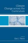 Climate Change Across the Curriculum By Eric J. Fretz (Editor), Andrew Auge (Contribution by), Geoffrey Bateman (Contribution by) Cover Image