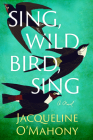 Sing, Wild Bird, Sing By Jacqueline O'Mahony Cover Image