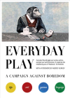 Everyday Play: A Campaign Against Boredom By Julian Rothenstein (Editor), Audrey Kurkov (Foreword by) Cover Image