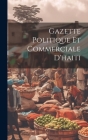 Gazette Politique Et Commerciale D'haiti Cover Image