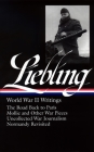 A. J. Liebling: World War II Writings (LOA #181): The Road Back to Paris / Mollie and Other War Pieces /  Uncollected War Journalism / Normandy Revisited (Library of America A. J. Liebling Edition #1) Cover Image