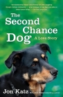 The Second-Chance Dog: A Love Story By Jon Katz Cover Image