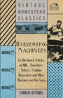 Harvesting Machinery - A Collection of Articles on Mills, Threshers, Pickers, Combine Harvesters and Other Machinery on the Farm By Various Cover Image