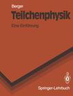 Teilchenphysik: Eine Einführung (Springer-Lehrbuch) By C. Berger Cover Image