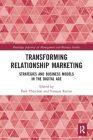 Transforming Relationship Marketing: Strategies and Business Models in the Digital Age (Routledge Advances in Management and Business Studies) Cover Image