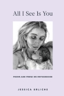 All I See Is You: Poems and Prose on Motherhood Cover Image