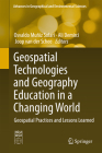 Geospatial Technologies and Geography Education in a Changing World: Geospatial Practices and Lessons Learned (Advances in Geographical and Environmental Sciences) By Osvaldo Muñiz Solari (Editor), Ali Demirci (Editor), Joop Van Der Schee (Editor) Cover Image