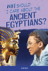 Why Should I Care about the Ancient Egyptians? By Nick Hunter Cover Image