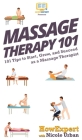 Massage Therapy 101: 101 Tips to Start, Grow, and Succeed as a Massage Therapist By Howexpert, Nicole Urban Cover Image