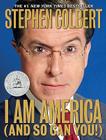 I Am America (And So Can You!) By Stephen Colbert Cover Image