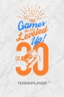 Terminplaner: Gamer Kalender Gamer Geburtstag Terminkalender - LVL 30 Wochenplaner 30 Jahre alt Wochenplanung Games Taschenkalender By Gaming Kalender Gamer Geschenkideen Cover Image