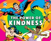 DC Super Heroes: The Power of Kindness By Julie Merberg, DC classic art (Illustrator) Cover Image
