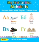 My First Serbian Alphabets Picture Book with English Translations: Bilingual Early Learning & Easy Teaching Serbian Books for Kids By Mira S Cover Image