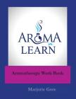 Aroma Learn Aromatherapy Work Book By Marjorie Gore Cover Image