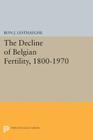 The Decline of Belgian Fertility, 1800-1970 By Ron J. Lesthaeghe Cover Image