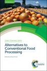 Alternatives to Conventional Food Processing (Green Chemistry #53) By Andrew Proctor (Editor) Cover Image