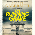 The Running Grave: A Cormoran Strike Novel By Robert Galbraith, Robert Glenister (Read by) Cover Image