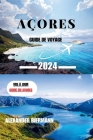 Açores Guide de Voyage 2024: Découvrez le meilleur des Açores By Alexander Biermann Cover Image