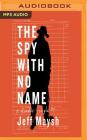 The Spy with No Name By Jeff Maysh, Graham Vick (Read by) Cover Image
