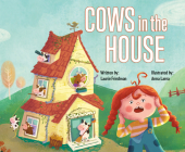 Cows in the House By Laurie Friedman, Anna Laera (Illustrator) Cover Image