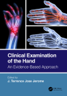 Clinical Examination of the Hand: An Evidence-Based Approach By J. Terrence Jose Jerome (Editor) Cover Image