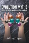 Evolution Myths By Jeffrey K. Lyons Cover Image