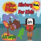 Hip Hop History For Kids: Rap For Kids Cover Image