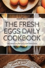 The Fresh Eggs Daily Cookbook (Paperback) | Browseabout Books