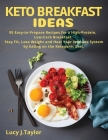 Keto Breakfast Ideas: 95 Easy-to-Prepare Recipes for a High-Protein, Low-Carb Breakfast. Stay Fit, Lose Weight and Heal Your Immune System b Cover Image