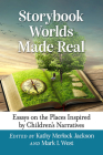 Storybook Worlds Made Real: Essays on the Places Inspired by Children's Narratives Cover Image