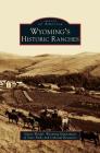 Wyoming's Historic Ranches By Nancy Weidel Cover Image