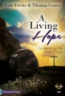 A Living Hope - Satb with Performance CD: Celebrating the Risen Christ By Tom Fettke (Composer), Thomas Grassi (Composer) Cover Image