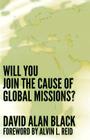 Will You Join the Cause of Global Missions? By David Alan Black Cover Image