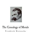 The Genealogy of Morals: A Polemic (Friedrich Nietzsche) By Horace B. Samuel (Translator), J. M. Kennedy (Translator), Friedrich Wilhelm Nietzsche Cover Image