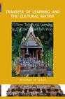 Transfer of Learning and the Cultural Matrix: Culture, Beliefs and Learning in Thailand Higher Education By Jonathan H. Green Cover Image