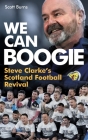 We Can Boogie: Steve Clarke's Scotland Football Revival Cover Image