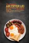 Air Fryer Lid Breakfast and Lunch Mini Cookbook: 50 Quick and Easy Breakfast and Lunch Recipes Cover Image