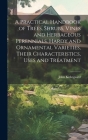 A Practical Handbook of Trees, Shrubs, Vines and Herbaceous Perennials. Hardy and Ornamental Varieties, Their Characteristics, Uses and Treatment By John Kirkegaard Cover Image