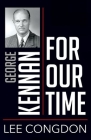 George Kennan for Our Time By Lee Congdon Cover Image