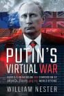 Putin's Virtual War: Russia's Subversion and Conversion of America, Europe and the World Beyond By William Nester Cover Image