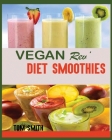 Vegan Rev' Diet Smoothie: The Twenty-Two Vegan Challenge: 50 Healthy and Delicious Vegan Diet Smoothie to Help You Lose Weight and Look Amazing By Tom Smith Cover Image
