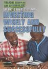 Smart Strategies for Investing Wisely and Successfully (Financial Security and Life Success for Teens) By Judy Monroe Peterson Cover Image