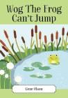 Wog The Frog Can't Jump By Gene Olson Cover Image