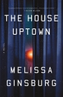 The House Uptown: A Novel Cover Image