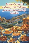 Ramsay's Greek Odyssey: 102 Culinary Journeys Inspired by Gordon Cover Image